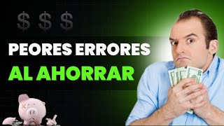 ¡CUIDADO No Cometas Estos Errores al Ahorrar Dinero [upl. by Leontyne]