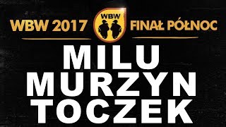 Milu 🆚 Murzyn 🆚 Toczek 🎤 WBW 2017 Finał Północ freestyle rap battle Dogrywka [upl. by Mackler3]