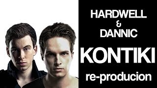 HOW TO  KONTIKI  Hardwell amp Dannic Full [upl. by Siro322]