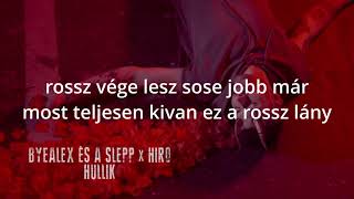 ByeAlex és a Slepp x Hiro Hullik Dalszöveg [upl. by Akinehs]