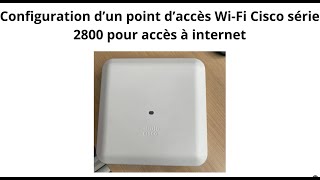 Configuration borne WIFI Cisco série 2800 pour avoir accès à internet [upl. by Yeuh466]