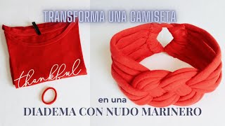 Transforma una Camiseta en una Diadema con Nudo Marinero  DIY Rápido y Fácil [upl. by Filipe860]