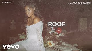 Jessie Reyez  ROOF Audio [upl. by Ambrogio908]