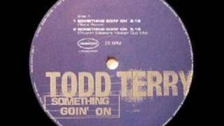 Todd Terry  Something Goin On Tees Remix [upl. by Rausch933]