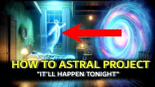 How To ACTUALLY Astral Project do it tonight [upl. by Usanis]