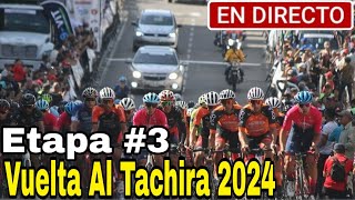 🔴 EN VIVO Vuelta al Táchira 2024  Etapa 3 ➣ San Juan de Colón › La Tendida 1257km [upl. by Goldberg805]