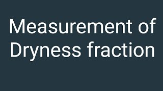 Measurement of Dryness fraction [upl. by Soneson]