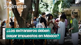 ¿Los extranjeros deben pagar impuestos en México [upl. by Barnett193]