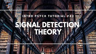 Signal Detection Theory Intro Psych Tutorial 42 [upl. by Sanferd]