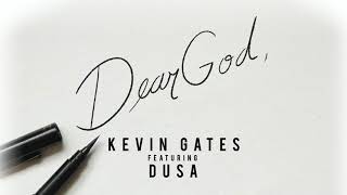 Kevin Gates  Dear God feat Dusa Official Audio [upl. by Ginder28]