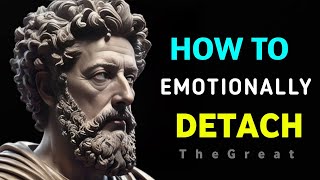 5 STOIC Rules on HOW TO EMOTIONALLY DETACH form someOne  Marcus Aurelius Stoicism [upl. by Tristis]