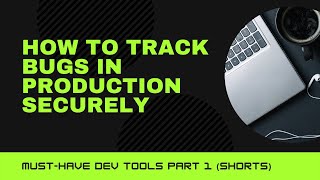 How to find bugs in production securely MustHave Dev Tools Part 1 [upl. by Polloch409]