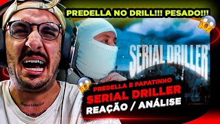 PESADO PREDELLA E PAPATINHO  SERIAL DRILLER REAÇÃO ANÁLISE [upl. by Rohpotsirhc]