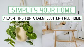 SIMPLIFY YOUR HOME  7 Easy tips for creating a Calm Peaceful and Clutterfree home [upl. by Audi]