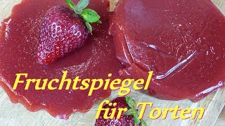 Fruchtspiegel Fruchteinlage für Torten DIY  Erdbeerspiegel Rezept  Tortenfüllung Erdbeertorte [upl. by Enelez]