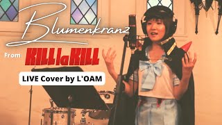 ✂️Blumenkranz by Hiroyuki Sawano キルラキル Kill la Kill– Cover by L’OAM [upl. by Denice959]