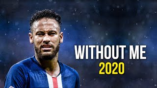 Neymar Jr ► Without Me  Halsey ● Skills amp Goals 2020  HD [upl. by Dwight]