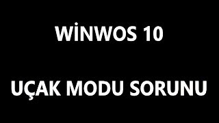 windows 10 uçak modu sorunu ve çözümü [upl. by Oster]