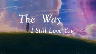 ALisa — The Way I Still Love You【You had me at “hello”】 [upl. by Seagraves607]