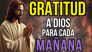 ORACIÓN DE LA MAÑANA PARA AGRADECER A DIOS  EMPIEZA TU DÍA CON BENDICIONES Y GRATITUD [upl. by Cinamod]