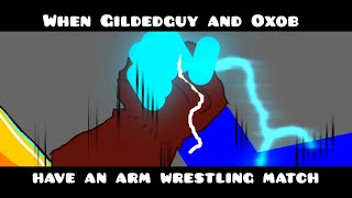 When Gildedguy and Oxob have an arm wrestling match by MaxNeton and Robby [upl. by Salem]