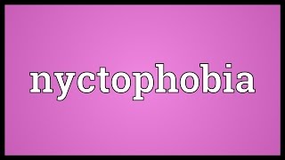 Nyctophobia Meaning [upl. by Ytirahc]