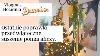 Ostatnie poprawki przedświąteczne suszonie pomarańczy Vlogmas z Holandii [upl. by Gerik]