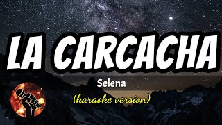 La Carcacha  Selena karaoke version [upl. by Thia]