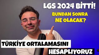 LGS 2024 BİTTİ Bundan Sonra Ne Olacak Türkiye Ortalamasını Hesaplıyoruz [upl. by Mickey]