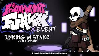 Friday Night Funkin X Event OST  Inking Mistake Vs InkSans [upl. by Elak989]