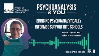 Psychoanalysis amp You  APsA Full Podcast  Ep 8 Bringing Psychoanalytic Supports into Schools [upl. by Nodababus]