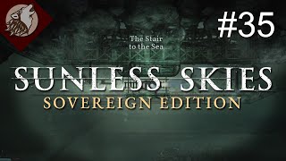 Sunless Skies  Sovereign Edition EP 35  Tombs amp Stairs [upl. by Irmo733]