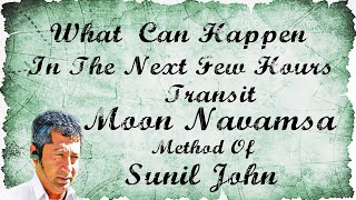 What Can Happen in the Next Few Hours  Transit Moon Navamsa Method of Sunil John [upl. by Odraude606]