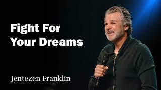 Fight For Your Dreams  Jentezen Franklin [upl. by Un]