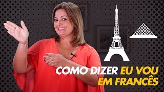 Como Dizer Eu Vou em Francês [upl. by Naivad915]