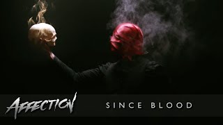 Affection  Since Blood Official Music Video [upl. by Allenrad]