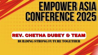 Rev Chetna Dubey amp Team  EMPOWER ASIA CONFERENCE 2025 [upl. by Nazarius773]