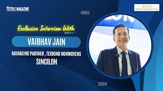 Non Woven Tech AsiaExclusive Interview With Vaibhav JainManaging PartnerTexbond Sincilon [upl. by Humble974]