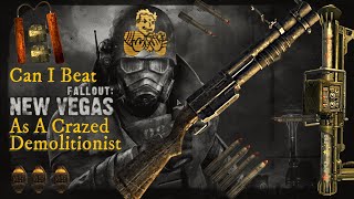 Can I beat Fallout New Vegas As A Crazed Demolitionist [upl. by Nwahsel378]