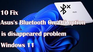 Asuss Bluetooth OnOff option is disappeared problem in Windows 1011  10 Fix [upl. by Kayla]