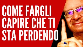 Come Fargli Capire che Ti Sta Perdendo Consigli per Donne di Massimo Taramasco [upl. by Krause]