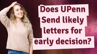 Does UPenn Send likely letters for early decision [upl. by Kamila683]