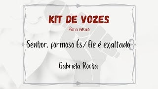 Kit de vozes  Senhor Formoso és Ele é exaltado Gabriela Rocha [upl. by Nabatse]