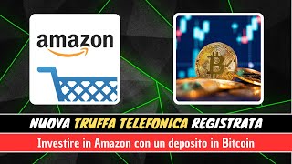 Truffa Telefonica  Investire in Azioni Amazon con un deposito in Bitcoin [upl. by Yecak381]