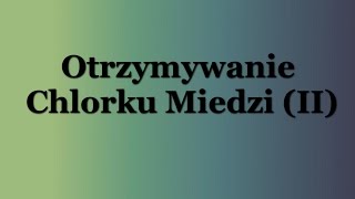 Otrzymywanie chlorku miedzi II metoda elektrolizy [upl. by Zetana]