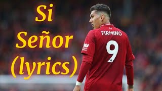 Roberto Firmino Song With lyrics Si Señor [upl. by Bernard823]