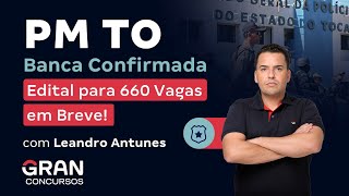 Concurso PM TO Banca Definida para 660 Vagas Edital EM BREVE  Leandro Antunes [upl. by Brendis]