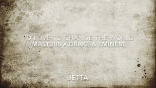 Id love to change the World Mastubs Remix X Drake amp Eminem [upl. by Irehc]