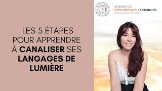 Les 5 étapes pour apprendre à canaliser ses langages de lumière [upl. by Poppo51]