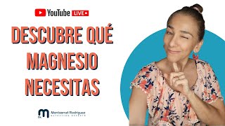 DESCUBRE EL MAGNESIO QUE NECESITAS Y SACALE PROVECHO  Dra Montserrat Rodriguez EN VIVO [upl. by Enitselec]